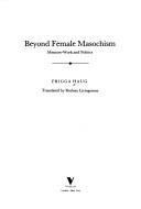 Cover of: Beyond Female Masochism by Frigga Haug