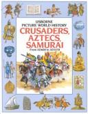 Cover of: Crusaders Aztecs and Samurai (Picture World)