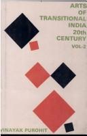 Cover of: Arts of Transitional India 20th Century by Vinayak Purohit