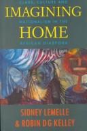 Cover of: Imagining home by edited by Sidney J. Lemelle and Robin D.G. Kelley.