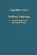 Cover of: MEDIEVAL NARBONNE: A CITY AT THE HEART OF THE TROUBADOUR WORLD; ED. BY KATHRYN L. REYERSON.