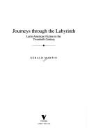 Cover of: Journeys through the labyrinth: Latin American fiction in the twentieth century