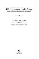 US hegemony under siege by James F. Petras, Morris Morley