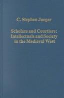 Cover of: Scholars and Courtiers: Intellectuals and Society in the Medieval West (Collected Studies.)