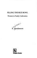 Cover of: Filling the Rice Bowl- Women in Paddy Cultivation