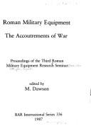 Cover of: Roman military equipment: the accoutrements of war : proceedings of the Third Roman Military Equipment Research Seminar