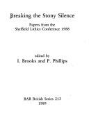 Cover of: Breaking the stony silence: papers from the Sheffield Lithics Conference 1988