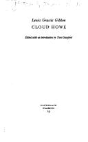 Cloud Howe, [by] Lewis Grassic Gibbon by James Leslie Mitchell, Lewis Grassic Gibbon