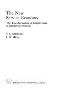 Cover of: The new service economy: the transformation of employment in industrial societies /J.I. Gershuny, I.D Miles.. --