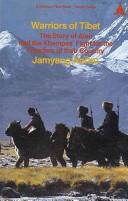 Cover of: Warriors of Tibet: The Story of Aten and the Khampas' Fight for the Freedom of Their Country (Wisdom Tibet Book)