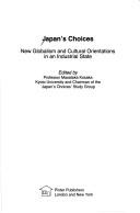 Cover of: Japan's choices: new globalism and cultural orientations in an industrial state