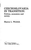 Cover of: Czechoslovakia in transition: politics, economics, and society