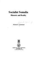 Cover of: Socialist Somalia Rhetoric and Reality: Rhetoric and Reality