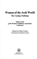Cover of: Women of the Arab world: the coming challenge : papers of the Arab Women's Solidarity Association Conference