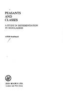 Cover of: Peasants and classes: a study in differentiation in Bangladesh