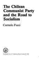 Cover of: The Chilean Communist Party and the road to socialism by Carmelo Furci