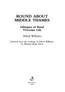 Cover of: Round About Middle Thames by Alfred Williams, Michael Justin Davis