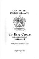 Cover of: Our ablest public servant: Sir Eyre Crowe, 1864-1925