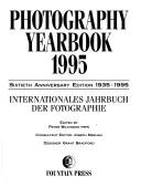 Cover of: Photography Yearbook 1995: Sixtieth Anniversary Edition 1935-1995/Internationales Jahrbuch Der Fotographie (Aappl Yearbook of Photography and Imaging)