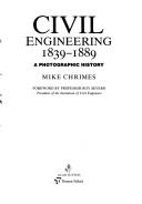 Cover of: Civil Engineering 1839-1889: A Photographic History