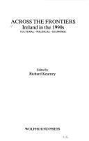 Cover of: Across the frontiers: Ireland in the 1990s : cultural, political, economic