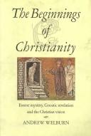 Cover of: The Beginnings of Christianity by Andrew J. Welburn, Andrew Welburn, Andrew Welburn