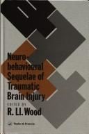 Cover of: Neurobehavioural sequelae of traumatic brain injury by edited by R. Ll. Wood.
