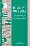 Cover of: The Islamist Dilemma: The Political Role of Islamist Movements in the Contemporary Arab World (International Politics of the Middle East Series , Vol 3)