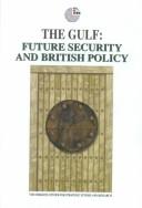 Cover of: The Gulf: Furute Security and British Policy