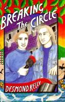 Cover of: Breaking the Circle by Desmond Kelly, Desmond Kelly