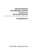 Cover of: The environment and Marxism-Leninism: the Soviet and East German experience