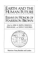 Cover of: Earth and the human future: essays in honor of Harrison Brown