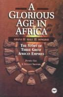 A glorious age in Africa by Daniel Chu, Elliott P. Skinner