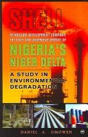 Shell Petroleum Development Company, the State and Underdevelopment of Nigeria's Niger Delta by Daniel A. Omoweh