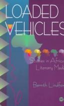 Cover of: Loaded Vehicles: Studies in African Literary Media