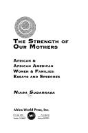 Cover of: The strength of our mothers: African & African American women & families : essays and speeches