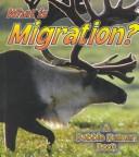 Cover of: What Is Migration? (Science of Living Things) by John Crossingham, Bobbie Kalman