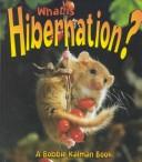 Cover of: What Is Hibernation? (Science of Living Things) by 