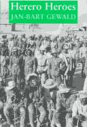 Cover of: Herero heroes: a socio-political history of the Herero of Namibia, 1890-1923
