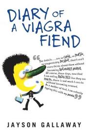 Cover of: Diary of a viagra fiend by Jayson Gallaway, Jayson Gallaway