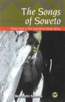 Cover of: The songs of Soweto by Nkosinathi Sibanda, Nkosinathi Sibanda