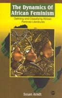 Cover of: The Dynamics of African Feminism: Defining and Classifying African-Feminist Literatures