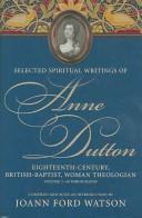 Cover of: Selected Spiritual Writings of Anne Dutton: Eighteenth-century, British-baptist, Woman Theologan : The Autobiography