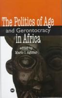 Cover of: The politics of age and gerontocracy in Africa | 