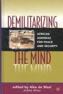 Cover of: Demilitarizing the mind: African agendas for peace and security
