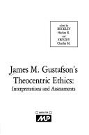 James M. Gustafson's theocentric ethics by Harlan Beckley, Charles Mason Swezey