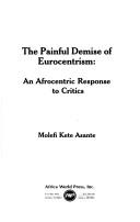 Cover of: The painful demise of eurocentrism: an afrocentric response to critics