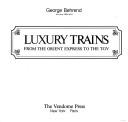 Cover of: Luxury trains from the Orient Express to the TGV by George Behrend