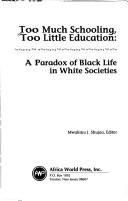Cover of: Too much schooling, too little education: a paradox of black life in white societies