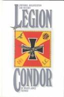 Cover of: Uniforms, Organization & History of the Legion Condor by Roger James Bender